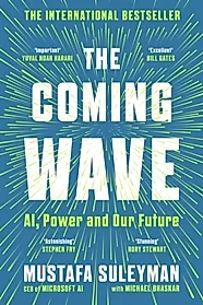 The Coming Wave : AI, Power and Our Future