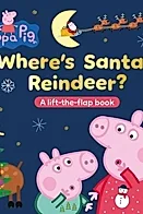 Peppa Pig: Where’s Santa’s Reindeer? : A Lift-the-Flap Book