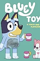 Bluey: Toys : A Touch-and-Feel Playbook