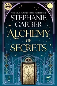 Alchemy of Secrets : The spellbinding new novel from the global No. 1 bestselling author of Caraval and Once Upon a Broken Heart