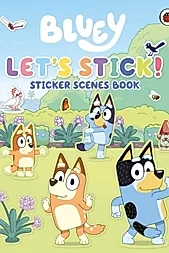Bluey: Let's Stick! : Sticker Scenes Book