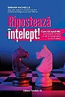 Riposteaza intelept! Cum sa spui nu, sa trasezi limite si sa-ti revendici autoritatea
