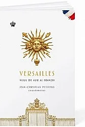 Versailles. Visul de aur al Frantei