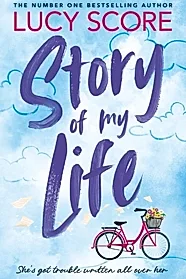 Story Of My Life : the heart-poundingly sexy new book from the Tiktok sensation and Sunday Times bestselling author of Things We Left Behind