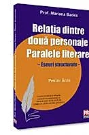 Relatia dintre doua personaje. Paralele literare. Eseuri structurate pentru liceu