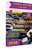 Chestionare pentru obtinerea permisului de conducere auto. Categoria B - 2026
