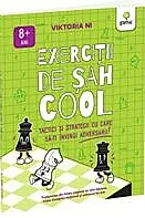 Exercitii de sah COOL. Tactici si strategii ca sa-ti invingi adversarul