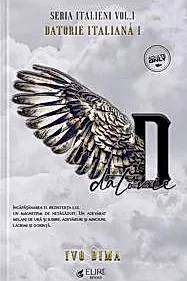 Datorie Italiana Partea I. Seria Italieni Vol.1 (Elire Books)