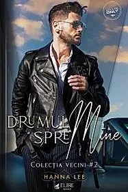 Drumul spre mine. Seria Vecini Vol.2 (Elire Books)