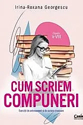 Cum scriem compuneri, clasele V-VIII