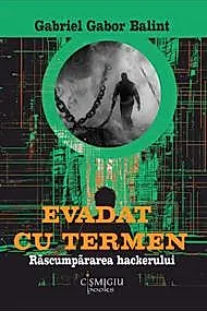 Evadat cu termen. Rascumpararea hackerului