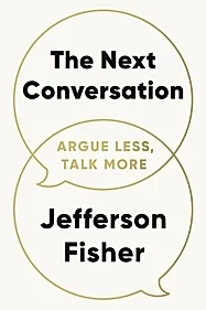 The Next Conversation : Argue Less, Talk More (resigilat)