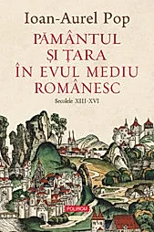 Pamantul si Tara in Evul Mediu romanesc (secolele XIII-XVI)