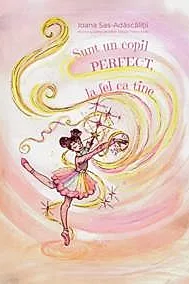 Sunt un copil perfect, la fel ca tine