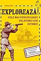 Exploreaza! Cele mai periculoase calatorii din istorie