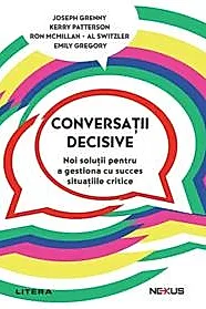 Conversatii decisive. Noi solutii pentru a gestiona cu succes situatiile critice
