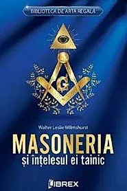 Masoneria si intelesul ei tainic