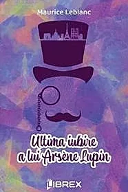 Ultima iubire a lui Arsene Lupin