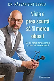 Viata e prea scurta sa fii mereu obosit