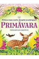 Bebe invata. Prima mea carte despre anotimpuri: Primavara. Poveste cu clapete