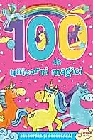 100 de unicorni magici. Descopera si coloreaza!
