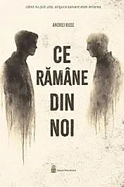 Ce ramane din noi