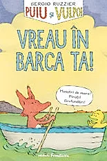 Puiu si Vulpoi. Vreau in barca ta!