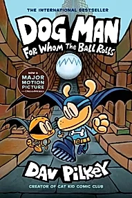Dog Man 7: For Whom the Ball Rolls