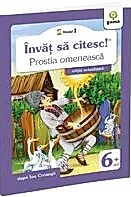 Invat sa citesc! Nivelul 1 Prostia omeneasca