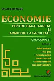 Economie pentru bacalaureat si admitere la facultate. Ghid complet, ed a II-a
