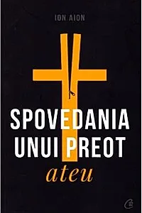 Spovedania unui preot ateu