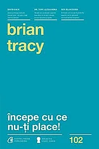 Incepe cu ce nu-ti place. Editia a III-a