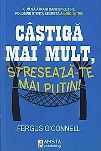 Castiga mai mult, streseaza-te mai putin
