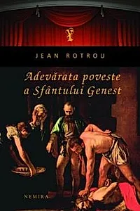 Adevarata poveste a Sfantului Genest