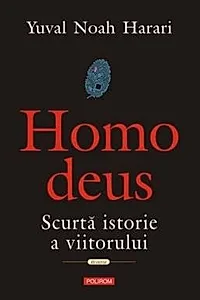 Homo Deus. Scurta istorie a viitorului