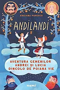 Aventura gemenilor Andrei si Lucia dincolo de Poiana Vie (Seria Andilandi, vol. 2)