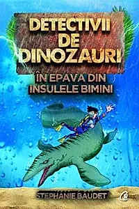 Detectivii de dinozauri in epava din Insulele Bimini. A doua carte
