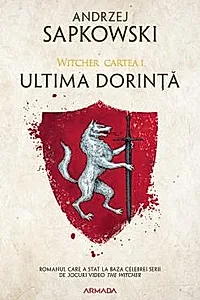 Ultima dorinta. Seria Witcher Vol.1