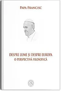 Despre lume si despre Europa. O perspectiva filosofica