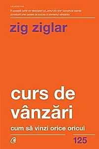 Curs de vanzari - Cum sa vinzi orice oricui. Editia a II - a
