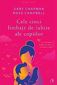 Cele cinci limbaje de iubire ale copiilor. Editia a V-a