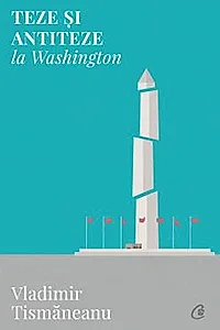 Teze si antiteze la Washington