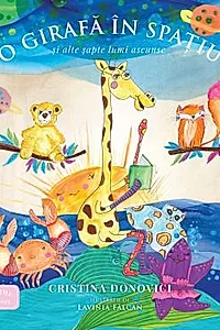 O girafa in spatiu si alte sapte lumi ascunse