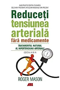 Reduceti tensiunea arteriala fara medicamente
