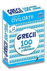 Civilizatii: Grecii - 100 de intrebari si raspunsuri