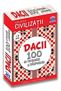 Civilizatii: Dacii - 100 de intrebari si raspunsuri