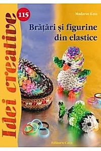 Idei Creative 115 - Bratari Si Figurine Din Elastice