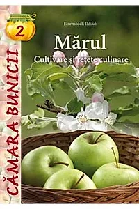 Camara bunicii 2: Marul. Cultivare si retete culinare