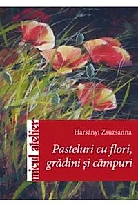 Pasteluri Cu Flori, Gardini Si Campuri