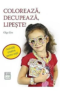 Coloreaza, decupeaza, lipeste!